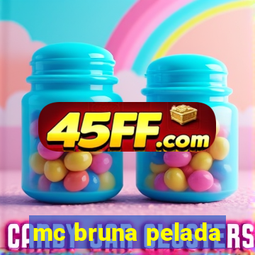 mc bruna pelada